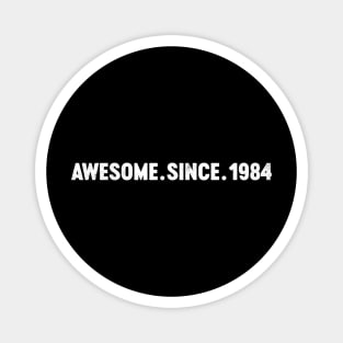 Awesome Since 1984 40th Birthday Magnet